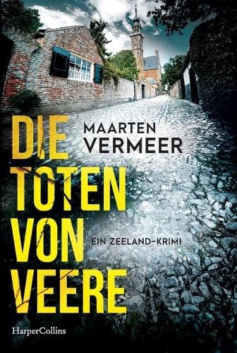 The Dead of Veere. A Zeeland Mystery / Die Toten von Veere. Ein Zeeland-Krimi