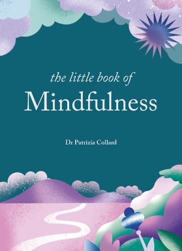 The Little Book of Mindfulness: 10 minutes a day to less stress, more peace
