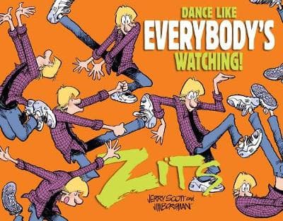 Dance Like Everybody´s Watching!: A Zits Treasury
