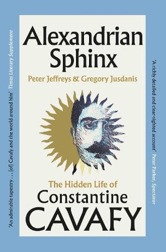 Alexandrian Sphinx: The Hidden Life of Constantine Cavafy
