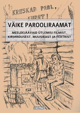 Väike parooliraamat. Meeldejäävaid ütlemisi filmist, kirjandusest, muusikast ja teatrist