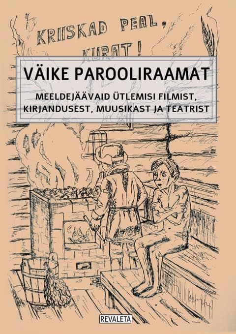 Väike parooliraamat. Meeldejäävaid ütlemisi filmist, kirjandusest, muusikast ja teatrist