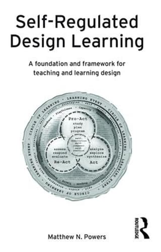 Self-Regulated Design Learning: A Foundation and Framework for Teaching and Learning Design