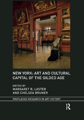 New York: Art and Cultural Capital of the Gilded Age