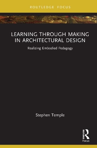 Learning through Making in Architectural Design: Realizing Embodied Pedagogy