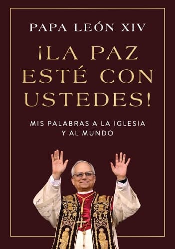 ¡La Paz Esté Con Ustedes!: MIS Palabras a la Iglesia Y Al Mundo Peace Be with You! (Spanish Edition)