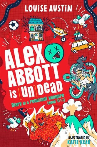 Alex Abbott is [Un]Dead: Diary of a reluctant vampire aged 11 ½