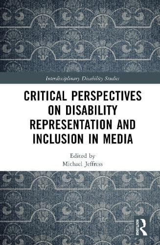 Critical Perspectives on Disability Representation and Inclusion in Media