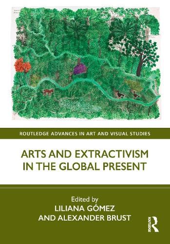 Arts and Extractivism in the Global Present