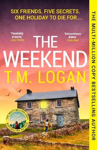 The Weekend: The BRAND NEW instant top 10 bestseller from the author of THE DAUGHTER - your perfect thrilling escape this spring