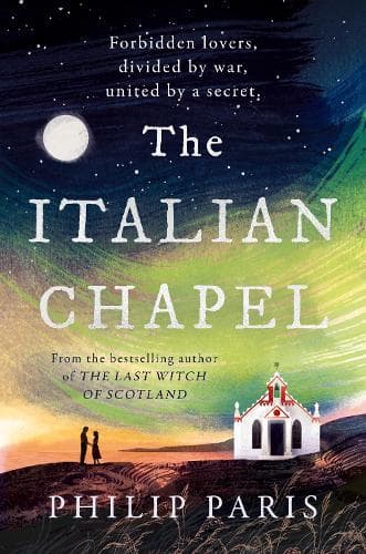 The Italian Chapel: From the bestselling author of THE LAST WITCH OF SCOTLAND