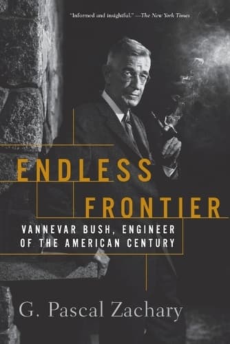 Endless Frontier: Vannevar Bush, Engineer of the American Century