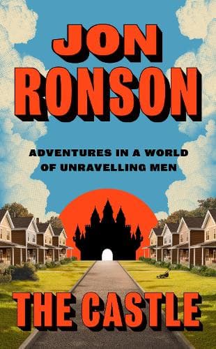 The Castle: Adventures in a World of Unravelling Men