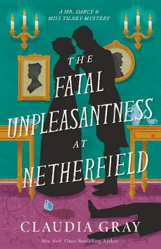 The Fatal Unpleasantness at Netherfield: A Novel
