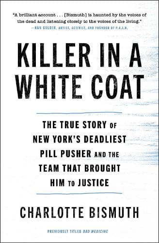 Killer in a White Coat: The True Story of New York's Deadliest Pill Pusher and the Team that Brought Him to Justice