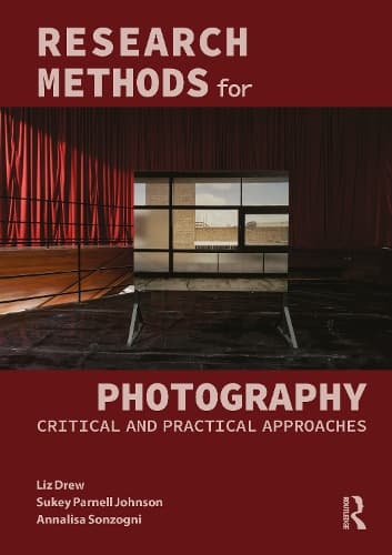 Research Methods for Photography: Practical and Critical Approaches