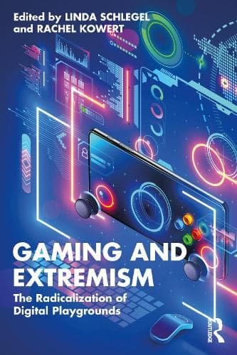 Gaming and Extremism: The Radicalization of Digital Playgrounds