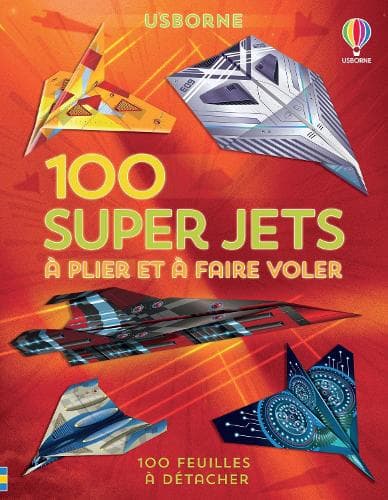 100 super jets à plier et à faire voler