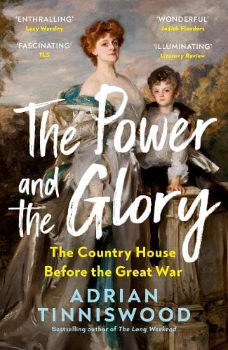 The Power and the Glory: The Country House Before the Great War