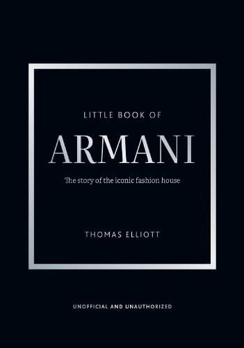 Little Book of Armani: The story of the iconic fashion house