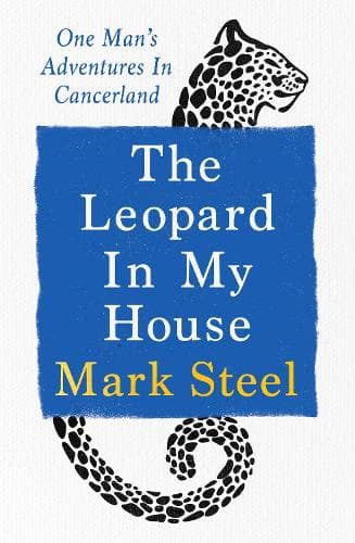 The Leopard in my House: One man’s adventures in cancerland