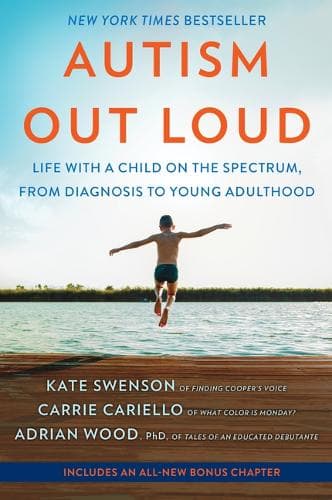 Autism Out Loud: Life with a Child on the Spectrum, from Diagnosis to Young Adulthood