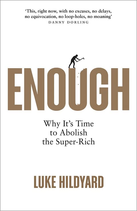 Enough. Why It´s Time to Abolish the Super-Rich