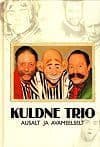 Kuldne Trio. Ausalt ja avameelselt