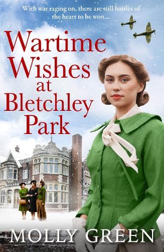 Wartime Wishes at Bletchley Park (The Bletchley Park Girls, Book 3)