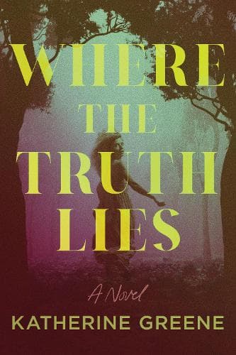 Where the Truth Lies: A Novel