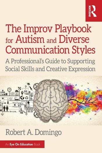 The Improv Playbook for Autism and Diverse Communication Styles: A Professional’s Guide to Supporting Social Skills and Creative Expression