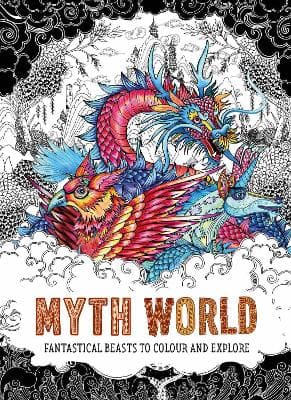 Myth World: Fantastical Beasts to Colour and Explore
