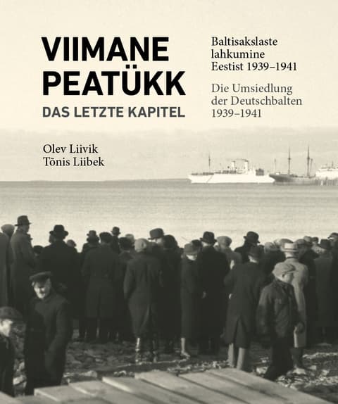 Viimane peatükk: Baltisakslaste lahkumine Eestist 1939–1941.