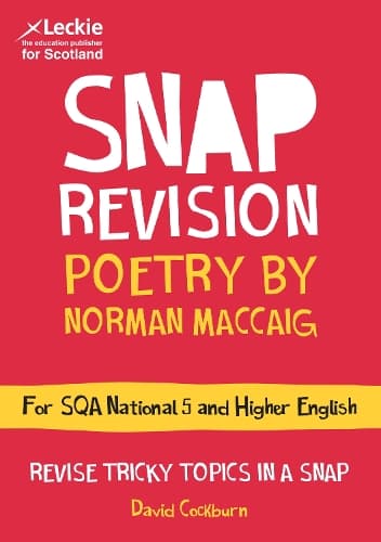 National 5/Higher English Revision: Poetry by Norman MacCaig: Revision Guide for the SQA English Exams (Leckie SNAP Revision)