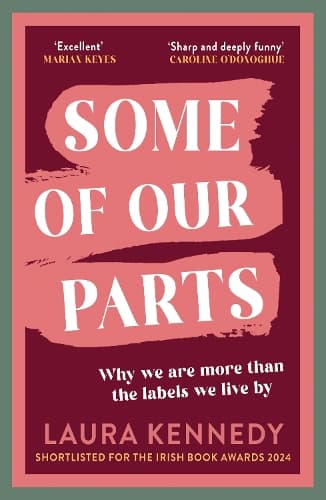Some of Our Parts: Why we are more than the labels we live by SHORTLISTED AT THE IRISH BOOK AWARDS