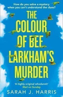 The Colour of Bee Larkham's Murder: The Richard & Judy Book Club pick 2019 - extraordinary and uplifting