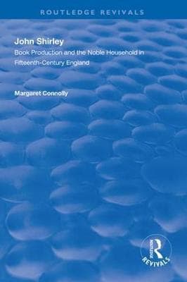 John Shirley: Book Production in the Nobel Household in Fifteenth-century England