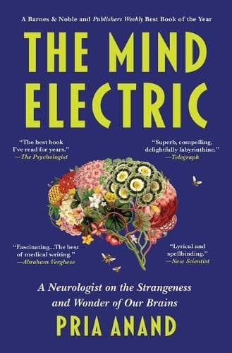 The Mind Electric: A Neurologist on the Strangeness and Wonder of Our Brains