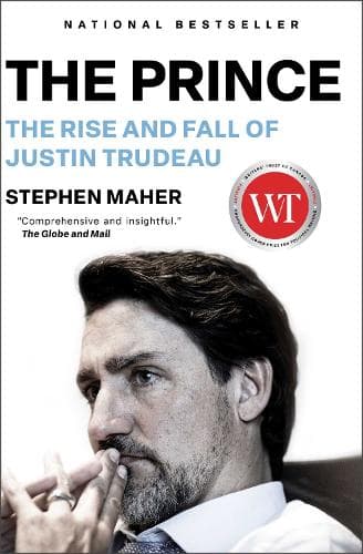 The Prince: The Rise and Fall of Justin Trudeau