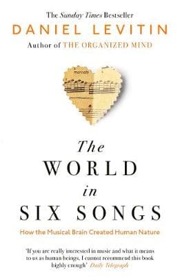 The World in Six Songs: How the Musical Brain Created Human Nature