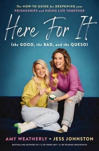 Here For It (the Good, the Bad, and the Queso): The How-To Guide for Deepening Your Friendships and Doing Life Together – The Perfect Mother’s Day Gift for Christian Moms