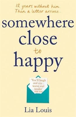 Somewhere Close to Happy: The heart-warming, laugh-out-loud debut of the year