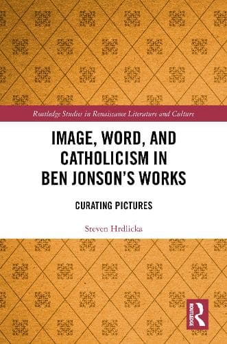 Image, Word, and Catholicism in Ben Jonson’s Works: Curating Pictures