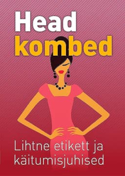 Head kombed. Lihtne etikett ja käitumisjuhised
