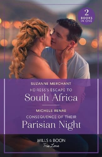 Heiress's Escape To South Africa / Consequence Of Their Parisian Night: Heiress's Escape to South Africa / Consequence of Their Parisian Night (Mills & Boon True Love)