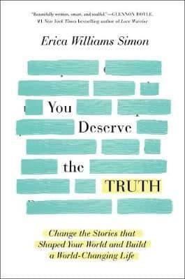 You Deserve the Truth: Change the Stories that Shaped Your World and Build a World-Changing Life