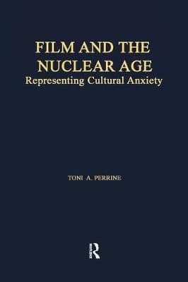 Film and the Nuclear Age: Representing Cultural Anxiety