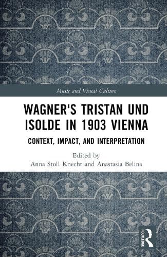 Wagner's Tristan und Isolde in 1903 Vienna: Context, Impact, and Interpretation