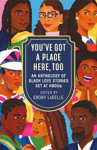 You've Got a Place Here, Too: An Anthology of Black Love Stories Set at HBCUs