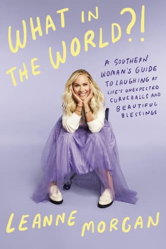 What in the World?!: A Southern Woman´s Guide to Laughing at Life´s Unexpected Curveballs and Beautiful Blessings